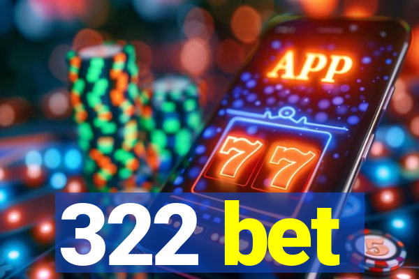 322 bet